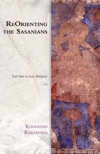 ReOrienting the Sasanians