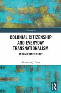 Colonial Citizenship and Everyday Transnationalism