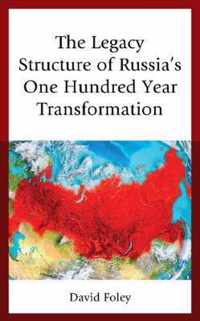 The Legacy Structure of Russia's One Hundred Year Transformation