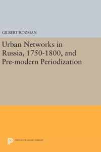 Urban Networks in Russia, 1750-1800, and Pre-modern Periodization