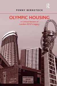 Olympic Housing: A Critical Review of London 2012's Legacy