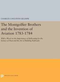 The Montgolfier Brothers and the Invention of Av - With a Word on the Importance of Ballooning for the Science of Heat and the Art of Building Railro