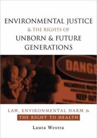 Environmental Justice and the Rights of Unborn and Future Generations