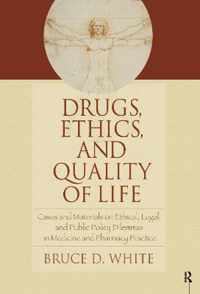 Drugs, Ethics, and Quality of Life