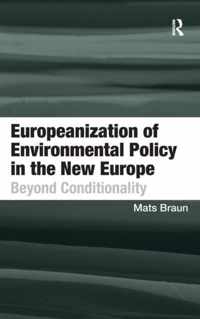 Europeanization of Environmental Policy in the New Europe: Beyond Conditionality