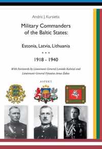 Military Commanders of the Baltic States: Esronia, Latvia, Lithuania, 1918-1940