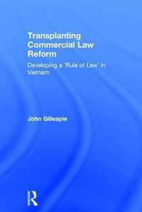 Transplanting Commercial Law Reform: Developing a 'Rule of Law' in Vietnam