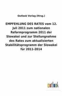 EMPFEHLUNG DES RATES vom 12. Juli 2011 zum nationalen Reformprogramm 2011 der Slowakei und zur Stellungnahme des Rates zum aktualisierten Stabilitatsprogramm der Slowakei fur 2011-2014