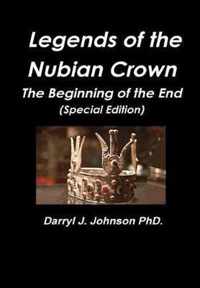 Legends of the Nubian Crown   The Beginning of the End  (Special Edition)