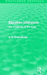 Egyptian Literature (Routledge Revivals): Vol. I: Legends of the Gods