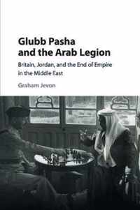 Glubb Pasha and the Arab Legion