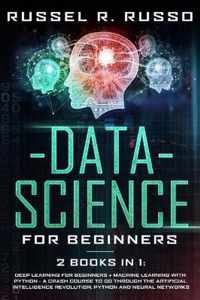 Data Science for Beginners: 2 books in 1