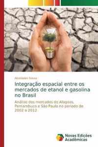 Integracao espacial entre os mercados de etanol e gasolina no Brasil