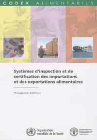 Systemes D'Inspection Et de Certification Des Importations Et Des Exportations Alimentaires (Codex Alimentarius - Programme Mixte Fao/Oms Sur L)