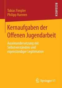 Kernaufgaben Der Offenen Jugendarbeit: Auseinandersetzung Mit Selbstverständnis Und Eigenständiger Legitimation