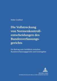 Die Vollstreckung Von Normenkontrollentscheidungen Des Bundesverfassungsgerichts