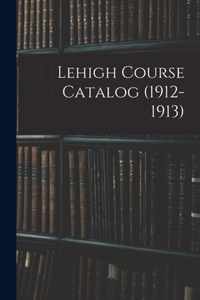 Lehigh Course Catalog (1912-1913)