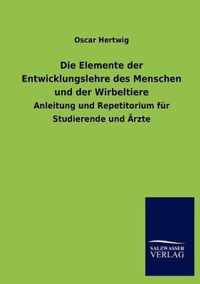 Die Elemente der Entwicklungslehre des Menschen und der Wirbeltiere