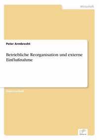 Betriebliche Reorganisation und externe Einflussnahme