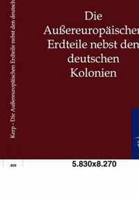 Die Aussereuropaischen Erdteile nebst den deutschen Kolonien