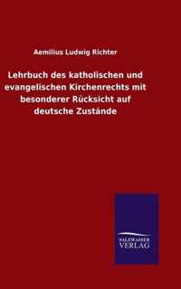 Lehrbuch des katholischen und evangelischen Kirchenrechts mit besonderer Rucksicht auf deutsche Zustande