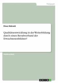 Qualitatsentwicklung in der Weiterbildung durch einen Berufsverband der Erwachsenenbildner?