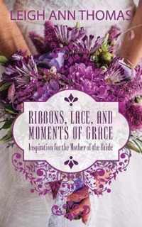 Ribbons, Lace and Moments of Grace