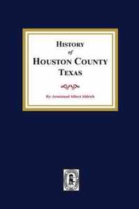 The History of Houston County, Texas