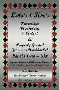 Leila's & Kim's Pre-College Vocabulary in Context & Properly Graded Grammar Workbook-2 Levels One - Six for Japanese-Chinese-South America-Korean-Arab