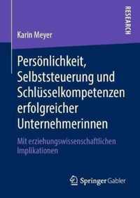 Persoenlichkeit, Selbststeuerung und Schlusselkompetenzen erfolgreicher Unternehmerinnen