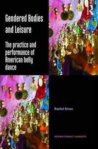 Gendered Bodies and Leisure: The Practice and Performance of American Belly Dance