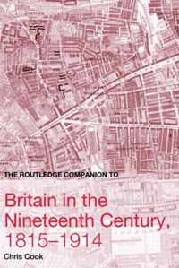 The Routledge Companion to Britain in the Nineteenth Century, 1815-1914