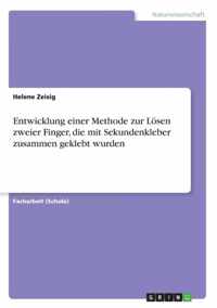 Entwicklung einer Methode zur Loesen zweier Finger, die mit Sekundenkleber zusammen geklebt wurden