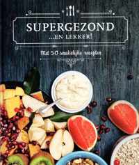 Supergezond...en lekker!