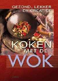 Gezond, Lekker En Creatief Koken Met De Wok