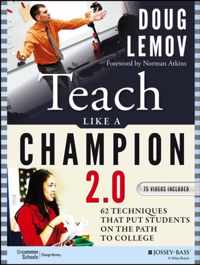 Teach Like a Champion 2.0 : 62 Techniques that Put Students on the Path to College