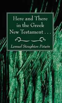 Here and There in the Greek New Testament . . .