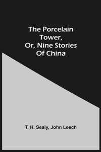 The Porcelain Tower, Or, Nine Stories Of China