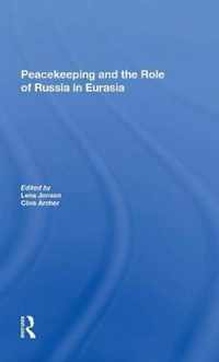 Peacekeeping And The Role Of Russia In Eurasia