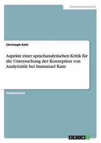 Aspekte einer sprachanalytischen Kritik fur die Untersuchung der Konzeption von Analytizitat bei Immanuel Kant