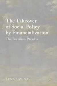 The Takeover of Social Policy by Financialization