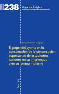 El Papel del Oyente En La Construccion de la Conversacion Espontanea de Estudiantes Italianos En Su Interlengua Y En Su Lengua Materna