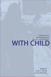 With Child: Substance Use During Pregnancy