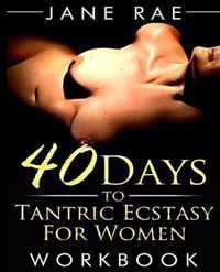 40 Days to Tantric Ecstasy for Women