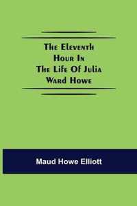 The eleventh hour in the life of Julia Ward Howe