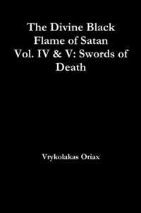 The Divine Black Flame of Satan Vol. IV & V