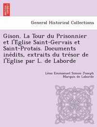 Gison. La Tour Du Prisonnier Et L'e Glise Saint-Gervais Et Saint-Protais. Documents Ine Dits, Extraits Du Tre Sor de L'Eglise Par L. de Laborde