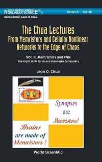 Chua Lectures, The: From Memristors And Cellular Nonlinear Networks To The Edge Of Chaos - Volume Ii. Memristors And Cnn