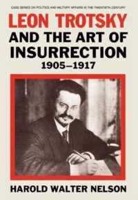 Leon Trotsky and the Art of Insurrection 1905-1917