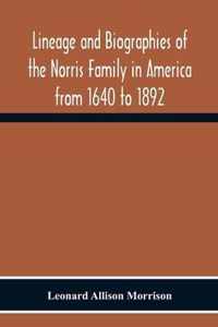 Lineage And Biographies Of The Norris Family In America From 1640 To 1892